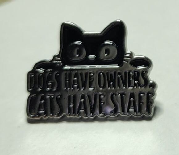Unbranded Jewelry - Funny Cat Pin Quote Dogs Have Owners Cats Have Staff Kitty Lapel Hat Brooch